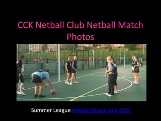 CCK Netball Club Netball Match Photos Summer League Netball Match July 2011 