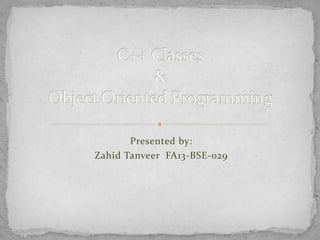 Presented by:
Zahid Tanveer FA13-BSE-029
 