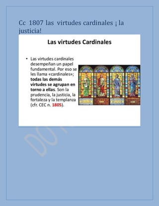 Cc 1807 las virtudes cardinales ¡ la
justicia!
 