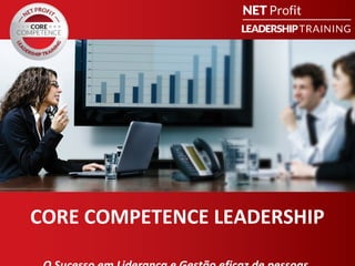 CORE COMPETENCE LEADERSHIP
 