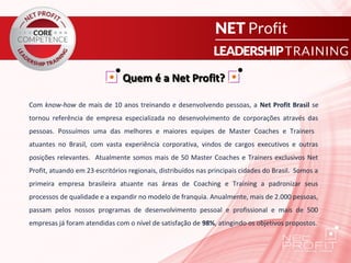 Quem é a Net Profit?

Com know-how de mais de 10 anos treinando e desenvolvendo pessoas, a Net Profit Brasil se
tornou ref...