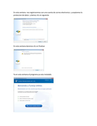 En esta ventana nos registraremos con una cuenta de correo electronico y aceptamos la
proteccion de datos y damoz clic en siguiente




En esta ventana daremos clic en finalizar




Ya en esta ventana el programa ya esta instalado.
 