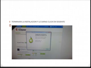 0 TERMINARA LA INSTALACION Y LE DARAS CLICK EN SIGIENTE
0