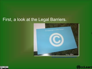 Text First, a look at the Legal Barriers.  Nan c y  cbn http://flickr.com/photos/pugno_muliebriter/1384247192/ 