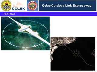 DRAFT
SEGMENT	9	– Other	Activities	(cont’d.)
Cebu-Cordova Link Expressway
Toll Plaza
 