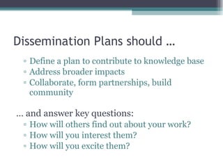Dissemination Plans should … ,[object Object],[object Object],[object Object],[object Object],[object Object],[object Object],[object Object]