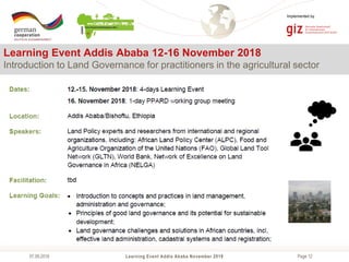 Page 12
Implemented by
Learning Event Addis Ababa November 201807.09.2018
Learning Event Addis Ababa 12-16 November 2018
I...
