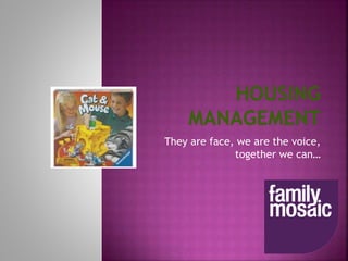 They are face, we are the voice,
together we can…
 