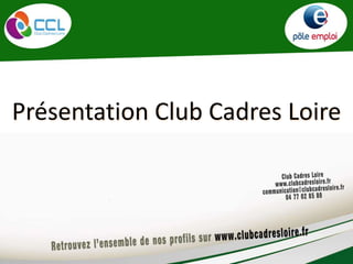 Présentation Club Cadres Loire
 