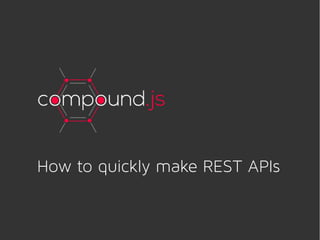 How to quickly make REST APIs
 