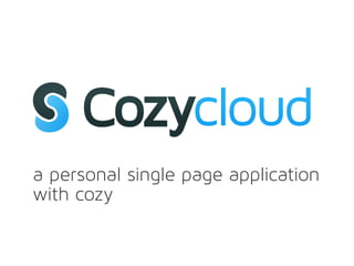 a personal single page application
with cozy
 