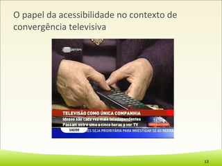 O papel da acessibilidade no contexto de convergência televisiva 