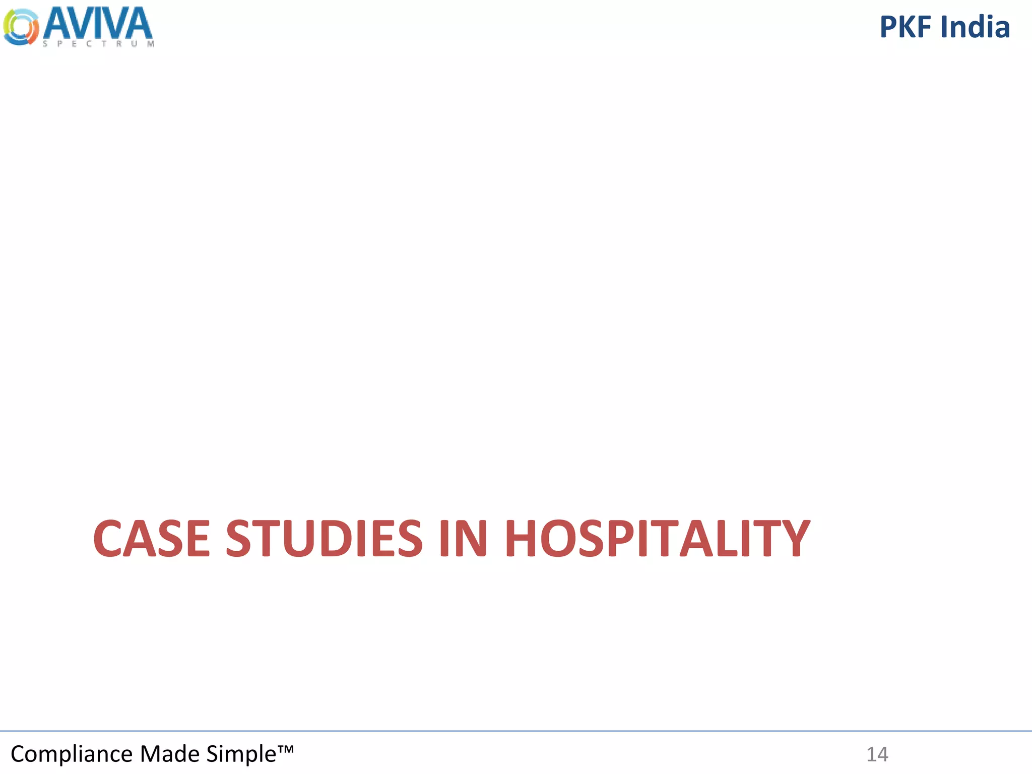 Compliance Made Simple™
PKF India
CASE STUDIES IN HOSPITALITY
14
 