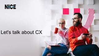 Let's talk about CX
 