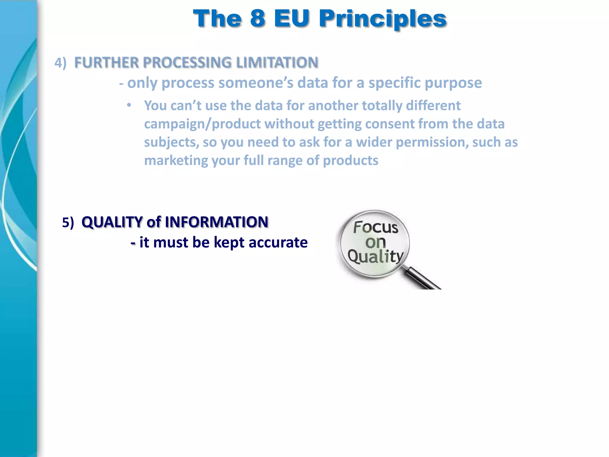 The 8 EU Principles

5) QUALITY of INFORMATION

- it must be kept accurate

 
