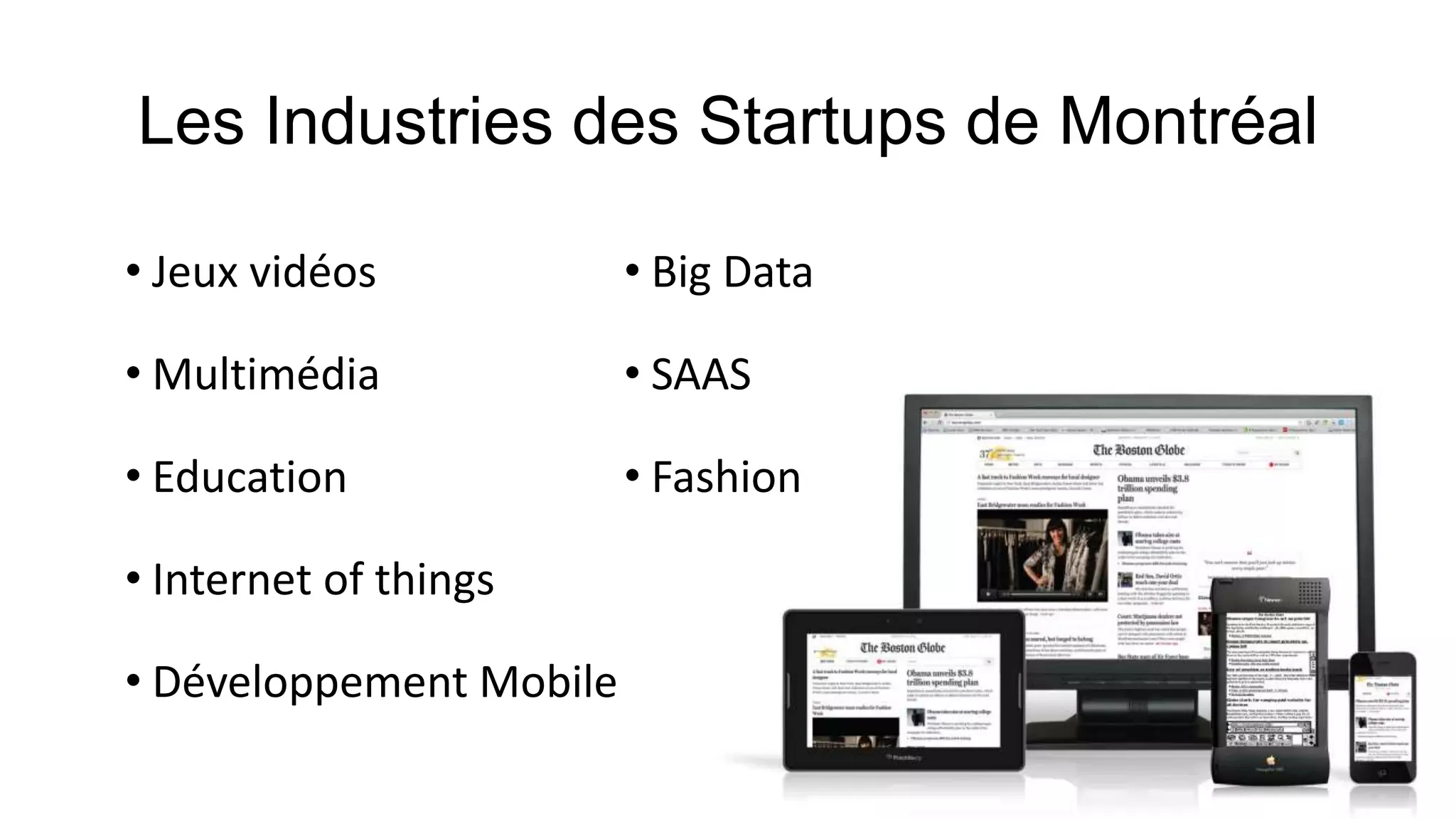 • Jeux vidéos
• Multimédia
• Education
• Internet of things
• Développement Mobile
• Big Data
• SAAS
• Fashion
 