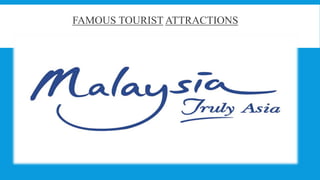 FAMOUS TOURIST ATTRACTIONS

 