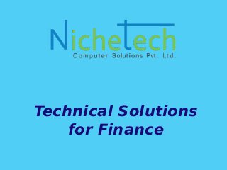 Technical Solutions
for Finance
 