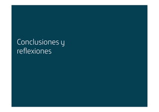 Conclusiones y
reflexiones




Área: Estrategia y Nuevos Negocios
Razón Social: Telefónica
 