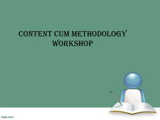 Content cum Methodology
              Workshop




14 January 2013   Prof. Priya Kale   1
 