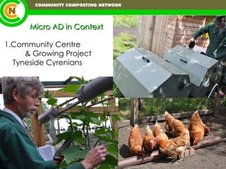 Micro AD in Context 1.Community Centre  & Growing Project  Tyneside Cyrenians  