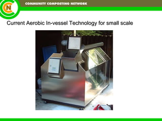 Current Aerobic In-vessel Technology for small scale 
