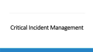 Critical Incident Management
 