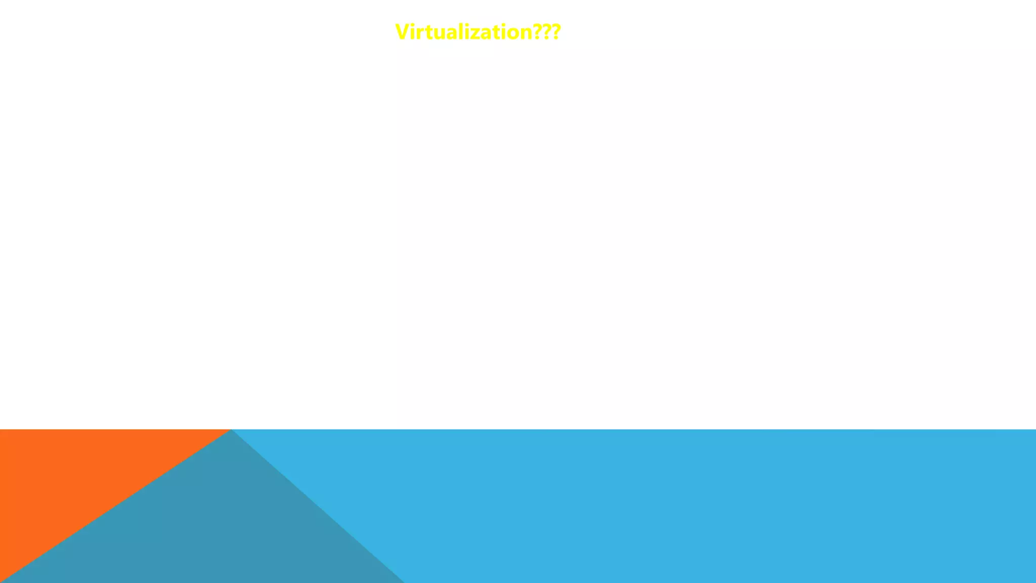 Virtualization???
Hyper-V
 