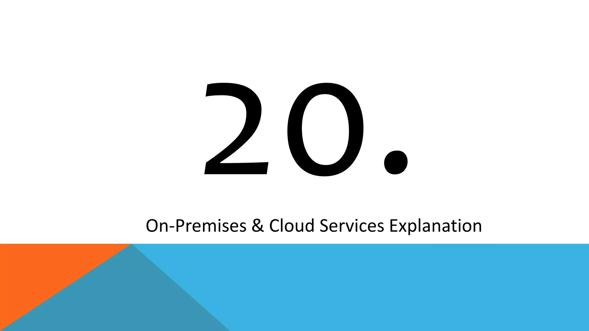 On-Premises & Cloud Services Explanation
 