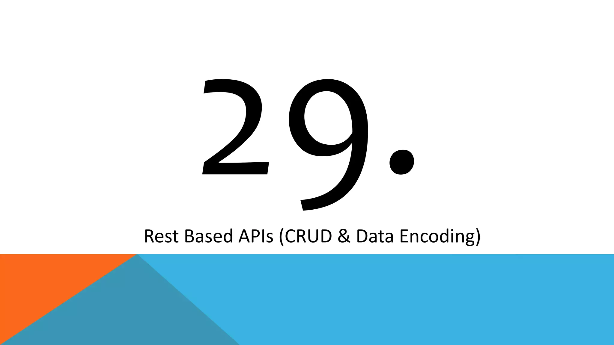 Rest Based APIs (CRUD & Data Encoding)
 