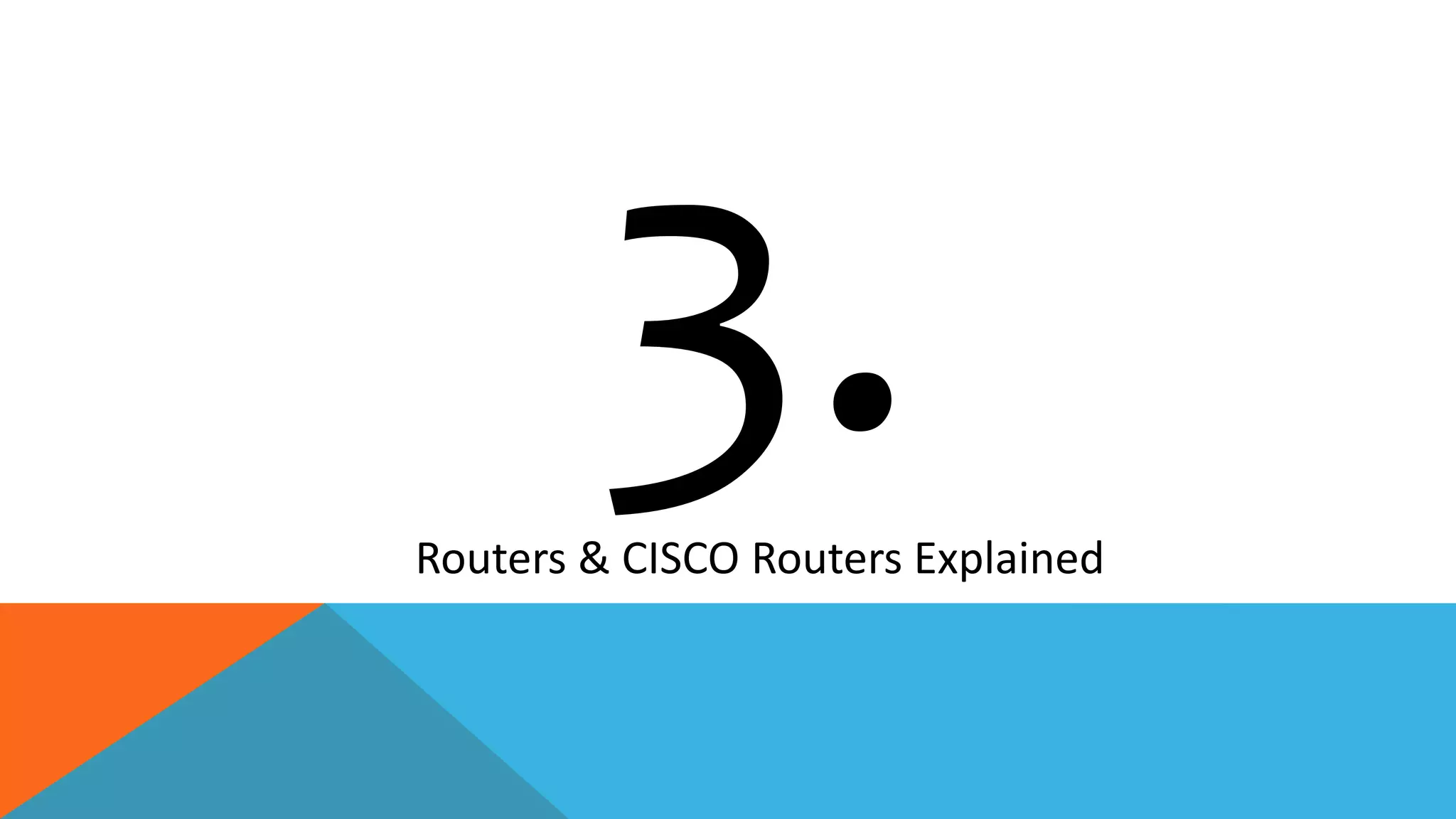 Routers & CISCO Routers Explained
 