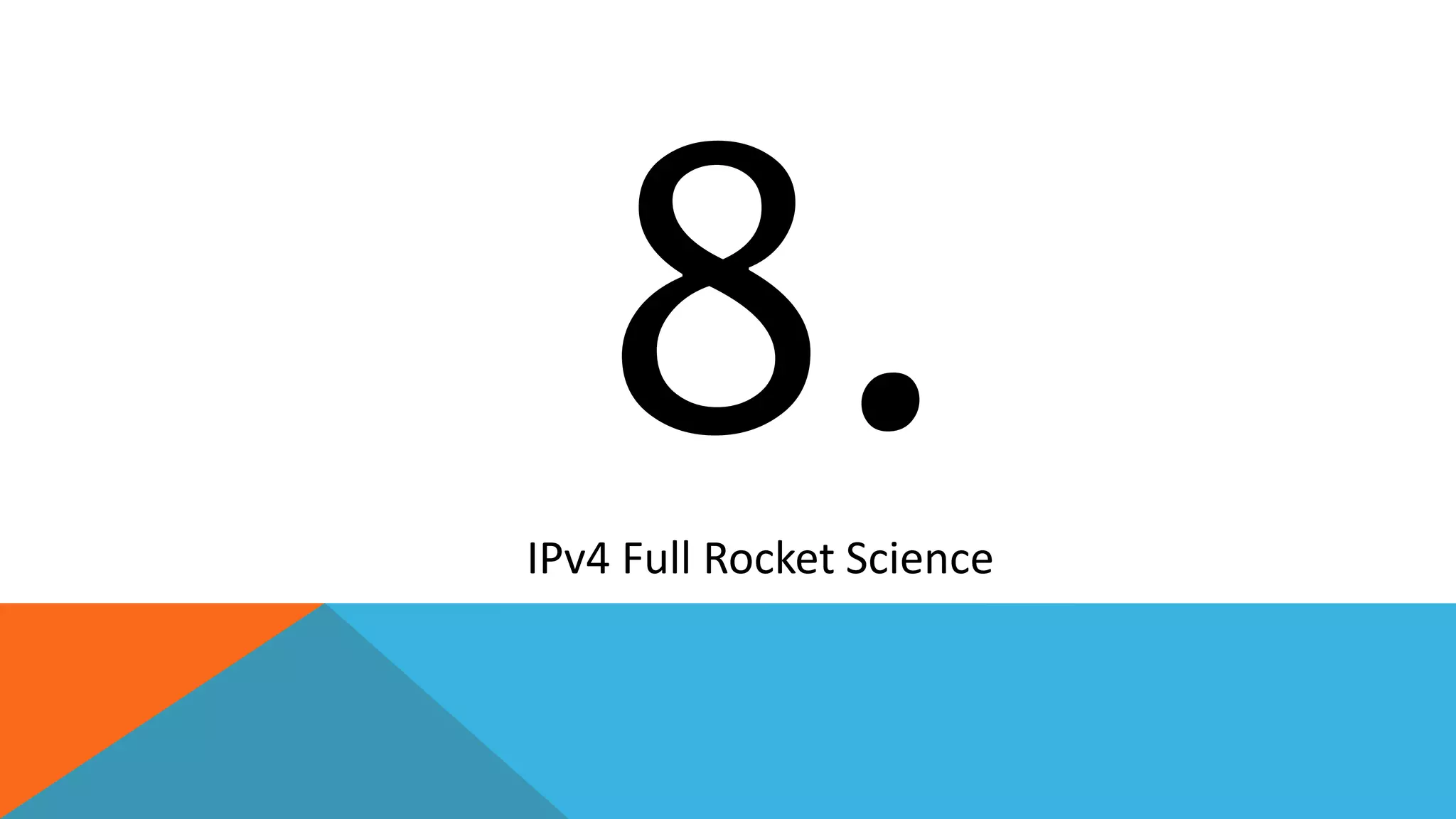 IPv4 Full Rocket Science
 