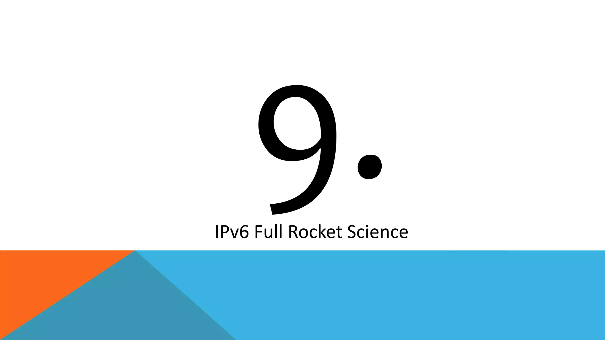 IPv6 Full Rocket Science
 