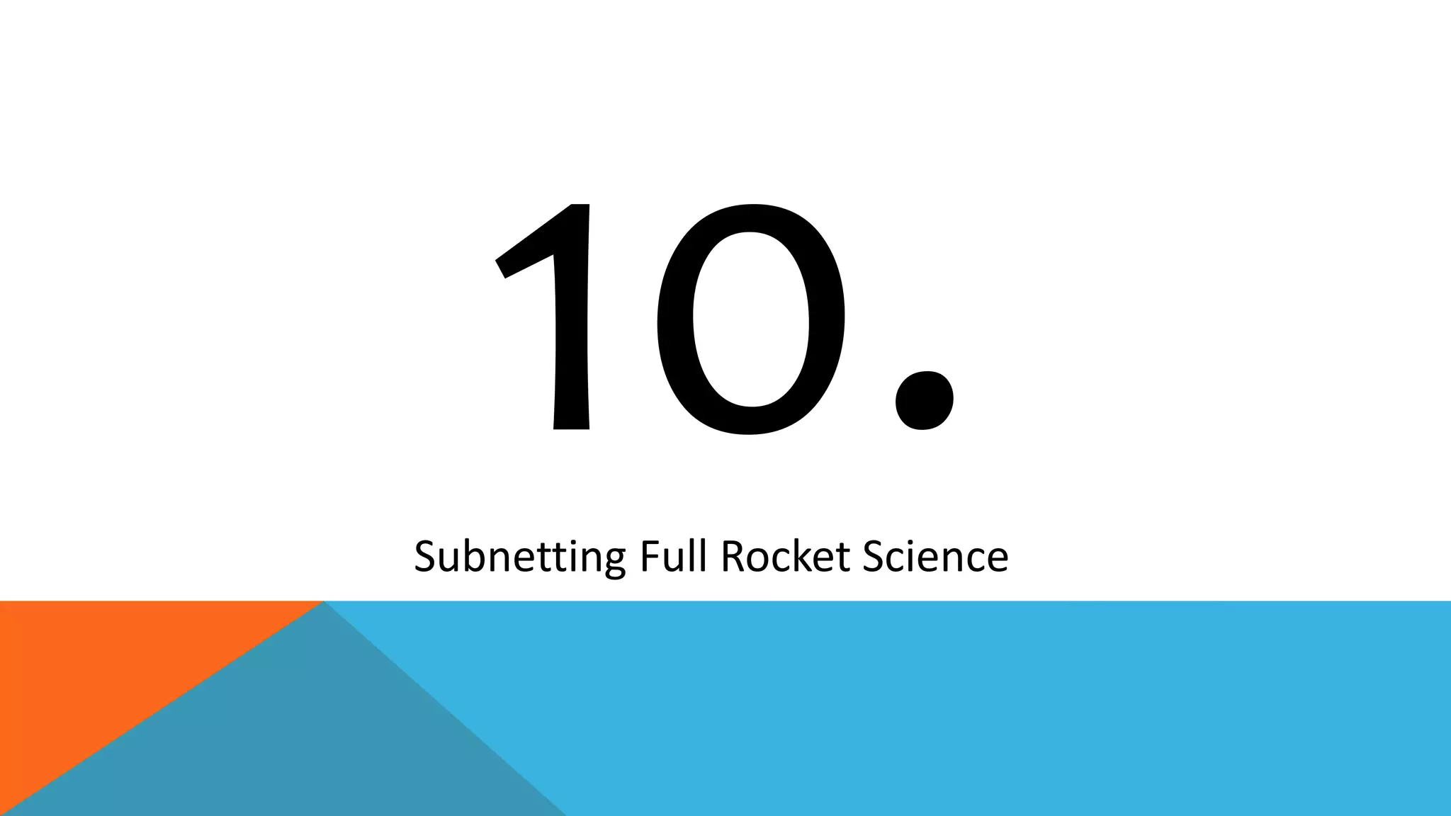 Subnetting Full Rocket Science
 