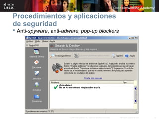 15Información pública de Cisco© 2007 Cisco Systems, Inc. Todos los derechos reservados.
Procedimientos y aplicaciones
de seguridad
 Anti-spyware, anti-adware, pop-up blockers
 