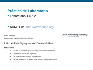 © 2006 Cisco Systems, Inc. Todos los derechos reservados. Información pública de Cisco 23
Práctica de Laboratorio
 Laboratorio 1.4.5.2
 SANS Site: http://www.sans.org/
 