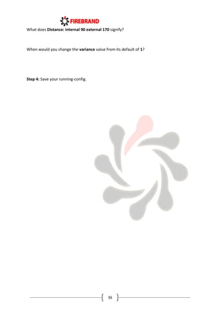 36
What does Distance: internal 90 external 170 signify?
When would you change the variance value from its default of 1?
Step 4: Save your running-config.
 