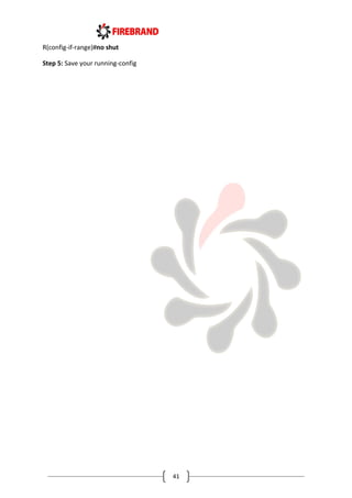 41
R(config-if-range)#no shut
Step 5: Save your running-config
 