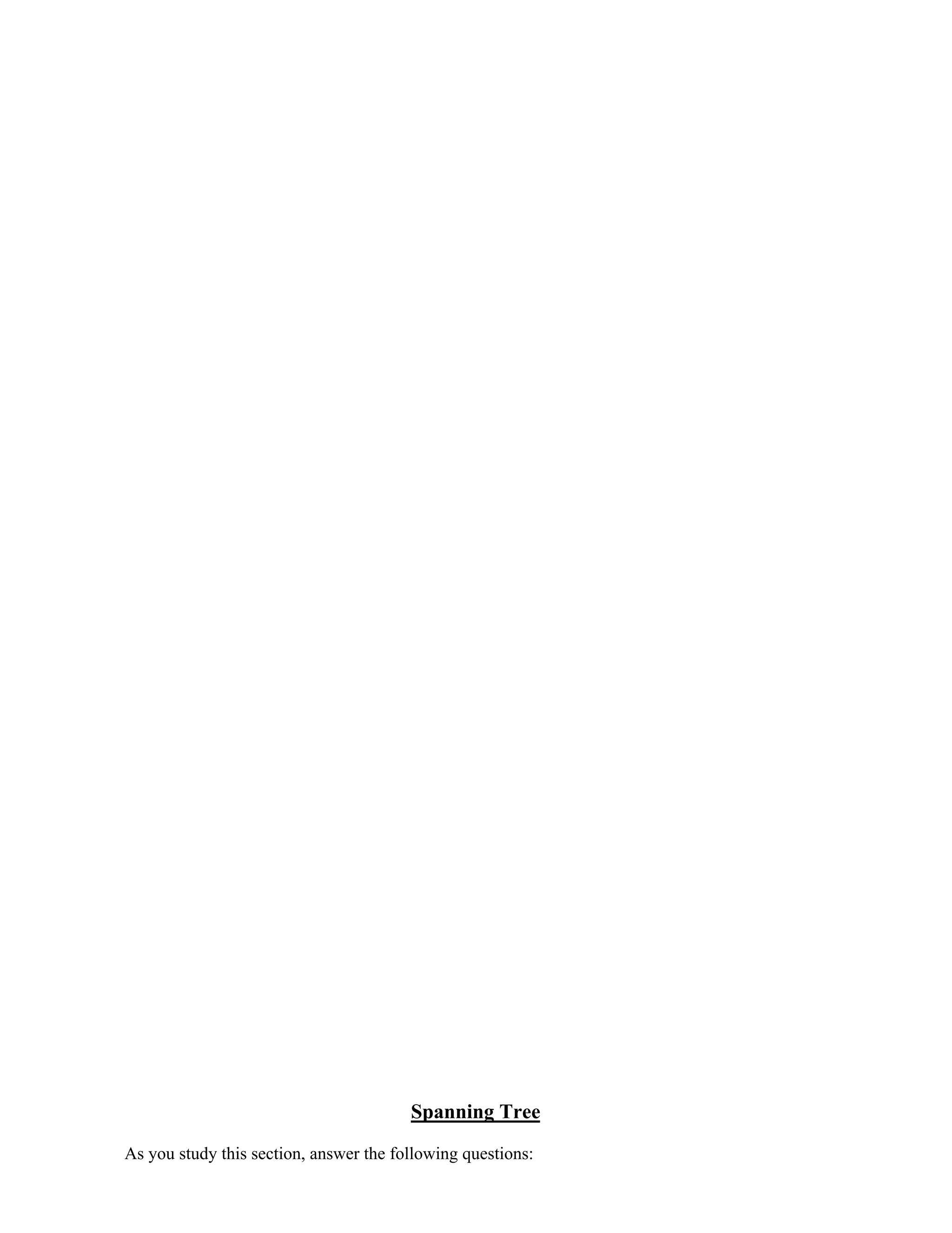 Spanning Tree
As you study this section, answer the following questions:
 