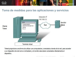Toma de medidas para las aplicaciones y servicios




                        © 2007 Cisco Systems, Inc. Todos los derechos reservados.   Cisco Public   45
 