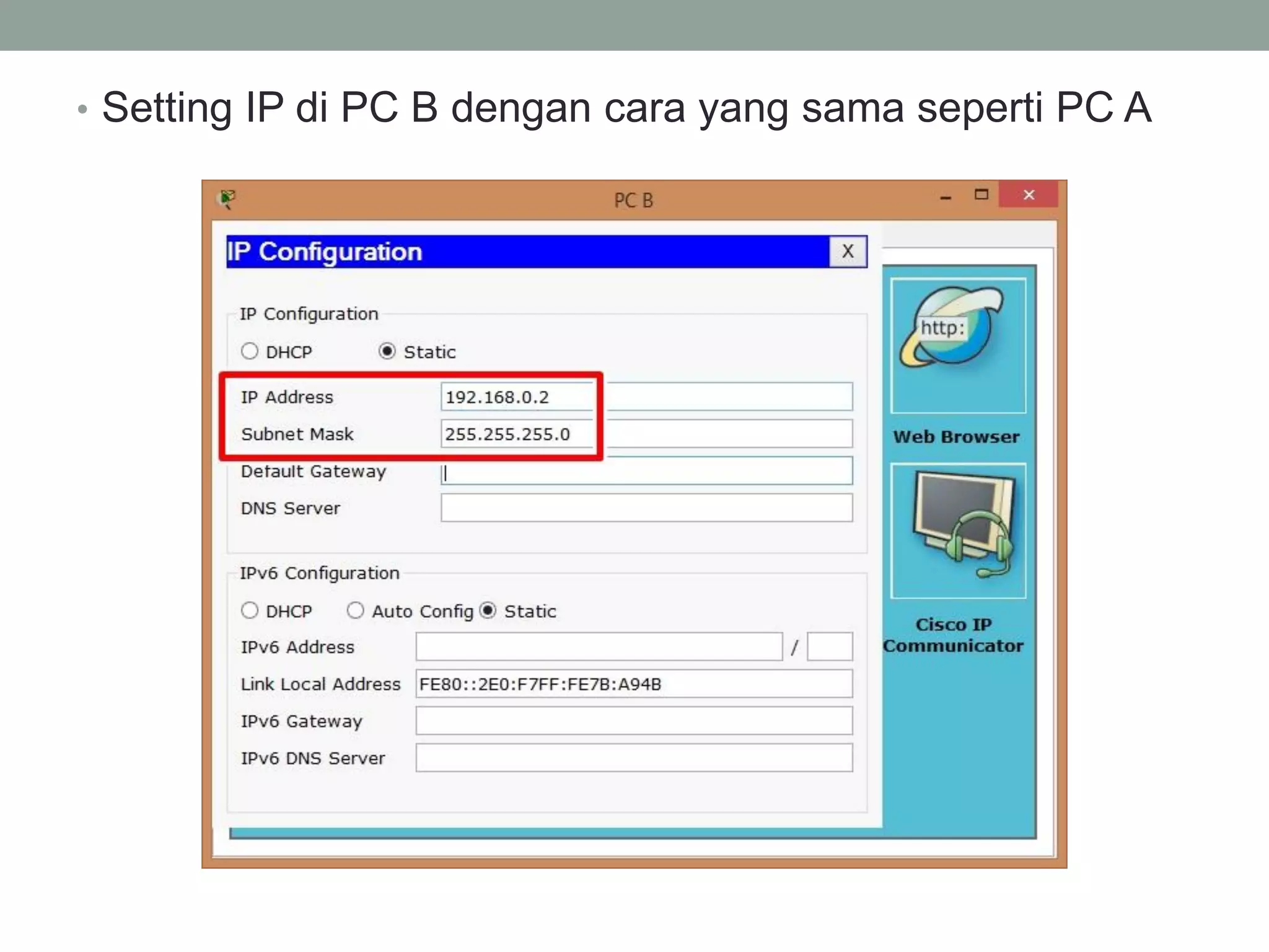 •Setting IP di PC B dengan cara yang sama seperti PC A  
