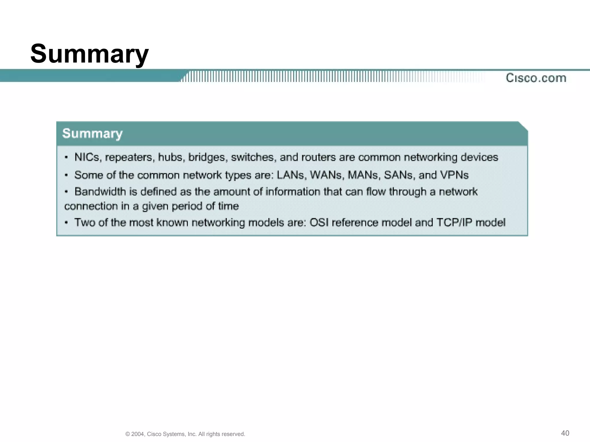 Summary




     © 2004, Cisco Systems, Inc. All rights reserved.   40
 