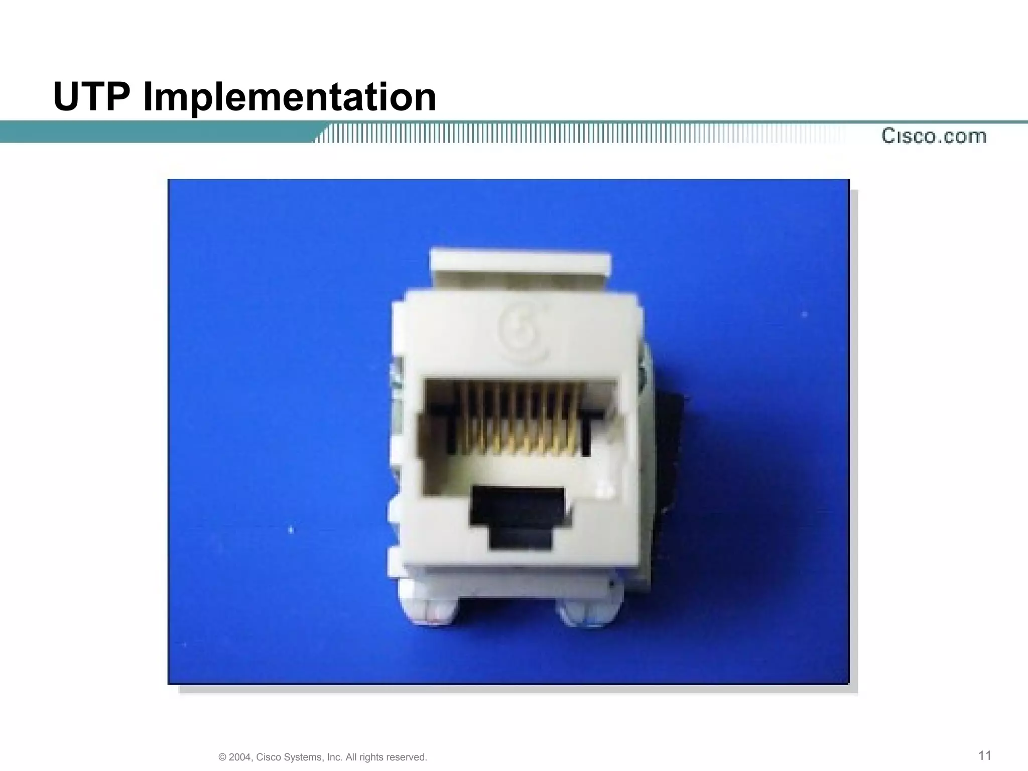 UTP Implementation




       © 2004, Cisco Systems, Inc. All rights reserved.   11
 