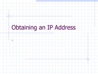 Obtaining an IP Address . 