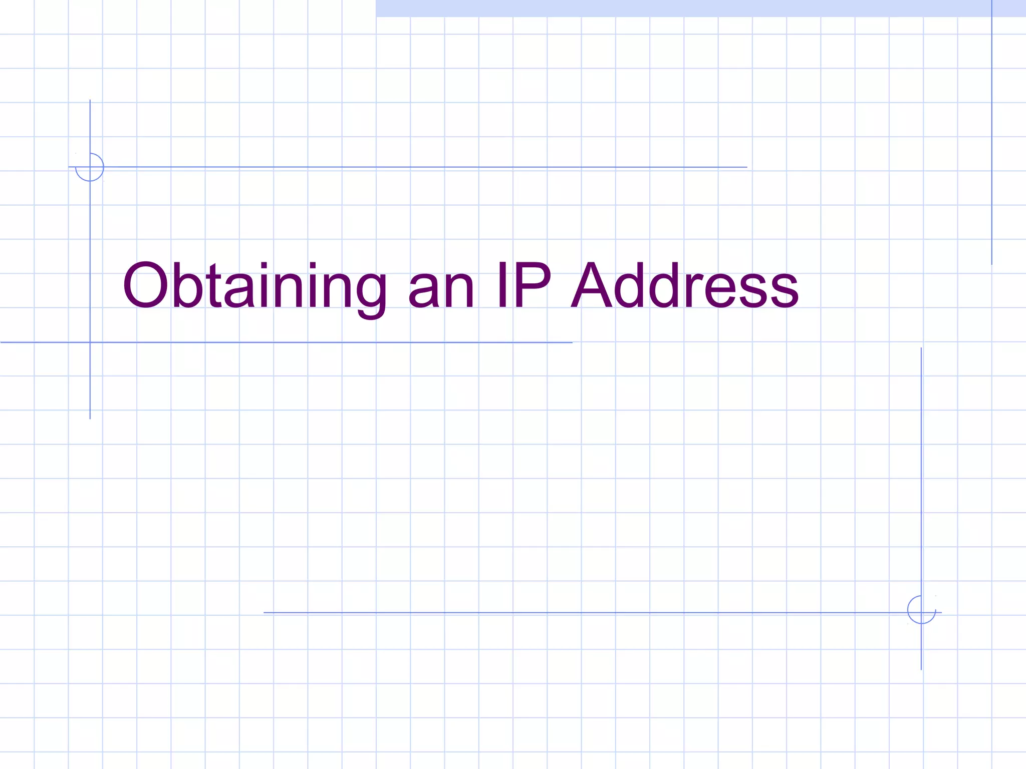 Obtaining an IP Address
 