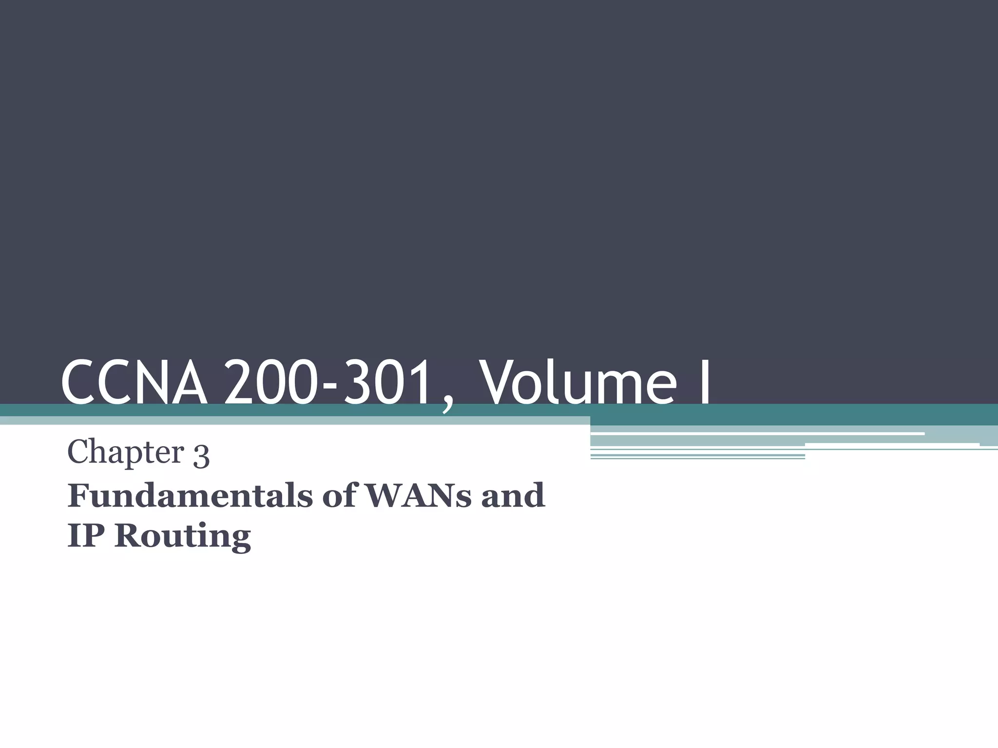 CCNA 200-301 Chapter 3-Fundamentals of WANs and IP Routing.pptx