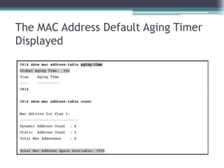 The MAC Address Default Aging Timer
Displayed
 
