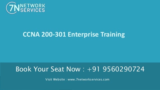 Book Your Seat Now : +91 9560290724
Visit Website : www.7networkservices.com
CCNA 200-301 Enterprise Training
 