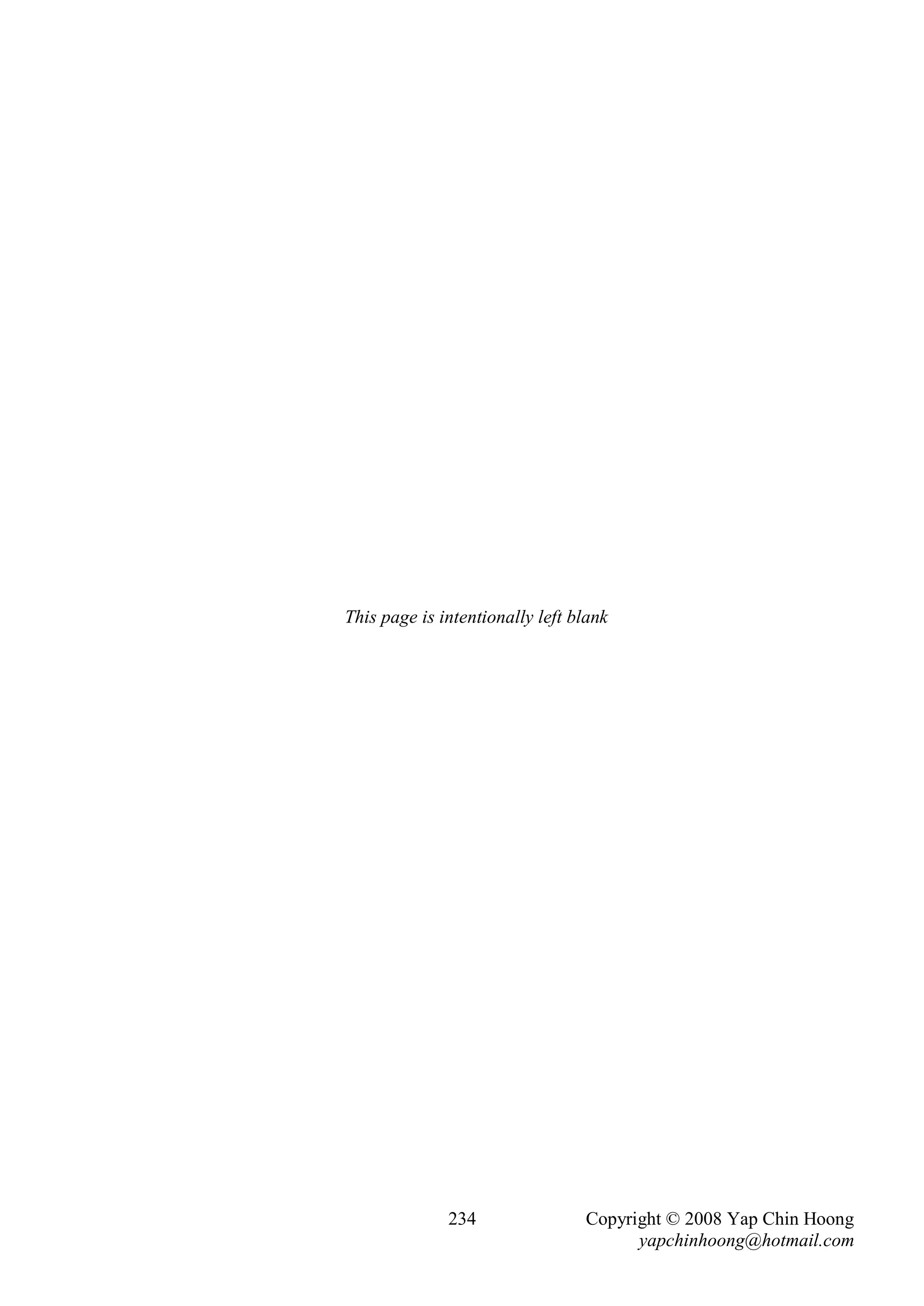 This page is intentionally left blank




              234                Copyright © 2008 Yap Chin Hoong
                                       yapchinhoong@hotmail.com
 