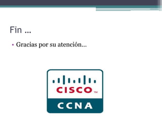 Fin …
• Gracias por su atención…
 